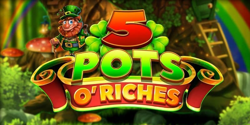 5 Pots o' Riches